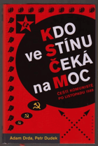 Kdo ve stínu čeká na moc - čeští komunisté po listopadu 1989