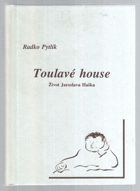 Toulavé house - život Jaroslava Haška, autora Osudů dobrého vojáka Švejka