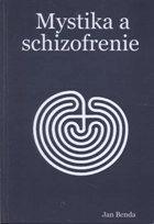 Mystika a schizofrenie Mystické zážitky jako předmět klinického zájmu