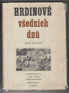 Hrdinové všedních dnů - jejich příběhy, vzpomínky a vyprávění. Díl I., Život ...