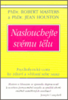 Naslouchejte svému tělu - psychofyzická cesta ke zdraví a vědomí sebe sama