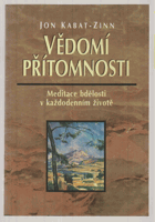 Vědomí přítomnosti - meditace bdělosti v každodenním životě