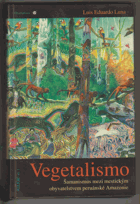 Vegetalismo - šamanismus mezi mestickým obyvatelstvem peruánské Amazonie