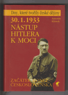 30.1.1933 - nástup Hitlera k moci - začátek konce Československa