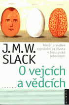 O vejcích a vědcích - téměř pravdivé vyprávění ze života v biologické laboratoři