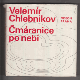 Čmáranice po nebi Výbor z prací Velemíra Chlebnikova