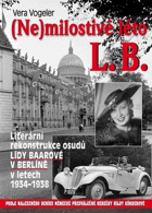 (Ne)milostivé léto L. B - literární rekonstrukce osudů Lídy Baarové v Berlíně v letech ...
