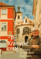 Po Královské cestě - zastavení s Františkem Dvořákem