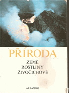 Příroda. Země-rostliny-živočichové