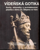 Vídeňská gotika - sochy, sklomalby a architektonická plastika z dómu Sv. Štěpána ve Vídni