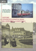 Od koňky k Sedanu - historie úzkorozchodných drah na Ostravsku a Karvinsku