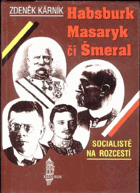 Socialisté na rozcestí - Habsburk, Masaryk či Šmeral?