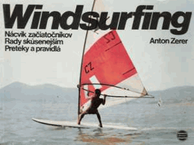 Windsurfing - nácvik začiatočníkov - rady skúsenejším - preteky a pravidlá