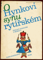 O Hynkovi, synu rytířském - 13 pohádek z Moravy