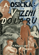 V zemi dolaru - román studenta v pracovní bluze PODPIS OSIČKA!
