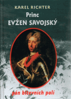 Princ Evžen Savojský - pán bitevních polí