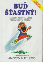 Buď šťastný! - jak žít s pocitem větší sebedůvěry a bezpečí
