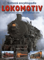 Světová encyklopedie lokomotiv - úplný přehled nejproslulejších lokomotiv světa