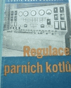 Regulace parních kotlů - určeno pracovníkům se stř. a nižším vzděláním v ...