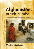 Afghánistán, prach a růže - putování Afghánistánem za Tálibánu a po jeho pádu