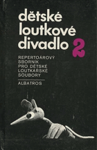 Dětské loutkové divadlo - repertoárový sborník pro dětské loutkářské soubory. Díl 2