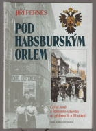 Pod habsburským orlem České země a Rakousko-Uhersko na přelomu 19. a 20. století