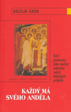 Každý má svého anděla. Boží pomocníci jako součást radostné zvěsti biblických ...