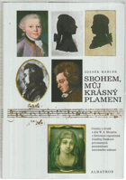 Sbohem, můj krásný plameni - zlomky o životě a díle W. A. Mozarta z fiktivních vzpomínek ...