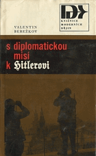 S diplomatickou misí k Hitlerovi 1940-1941 OBÁLKA ANI PŘEBAL NEJSOU SOUČÁSTÍ TÉTO KNIHY