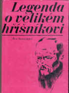 Legenda o velikém hříšníkovi - život Dostojevského - Dostojevský