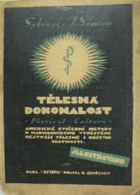 Tělesná dokonalost. Physical culture. Amer. cvičeb. metody k harmonickému vypěstění ...