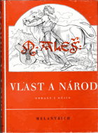 Vlast a národ. Obrazy z dějin. Soubor dějepisných obrazů Mikoláše Alše péčí Maryny ...