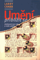 Umění přiblížit se - uzdravení pro nás a naše vztahy