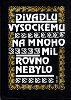 Divadlu vysockému na mnoho mil rovno nebylo. Sborník k dvoustému výročí ochotnického divadla ...
