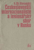Českoslovenští internacionalisté a legionářský sbor v Rusku