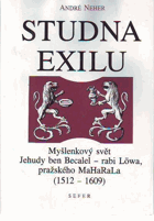 Studna exilu - tradice a modernost - myšlenkový svět Jehudy ben Becalel - rabi Löwa, ...