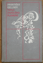 Teplo zhaslého plamene - výbor z poezie