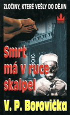 Smrt má v ruce skalpel - zločiny, které vešly do dějin