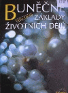 Buněčné základy životních dějů Tato kniha je určena studentům vyšších ročníků ...