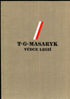 T.G.Masaryk vůdce legií 1850 - 1937