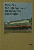 Příručka pro strojvedoucí motorových lokomotiv I.