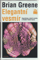Elegantní vesmír - superstruny, skryté rozměry a hledání finální teorie