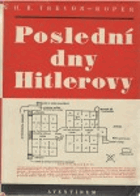 Poslední dny Hitlerovy OBÁLKA ANI PŘEBAL NEJSOU SOUČÁSTÍ TÉTO KNIHY