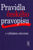 Pravidla českého pravopisu s výkladem mluvnice