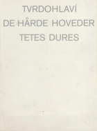 Tvrdohlaví - De Harde Hoveder - Tetes dures