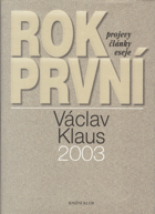 Rok první. Václav Klaus 2003 - projevy, články, eseje PODPIS KLAUS!