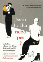 Jsem kočka nebo pes? - odhalte, zda ve vás dříme duše psí, kočičí, nebo kočkopsí, a jak ...