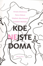 Kde nejste doma - příběhy z cest. Autorů Dimitrova Kristin, Hůlová Petra, Martinovski ...