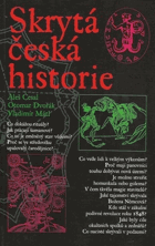 Skrytá česká historie, aneb, Dějiny Čech, jak je neznáte