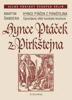 Hynce Ptáček z Pirkštejna Opomíjený vítěz husitské revoluce